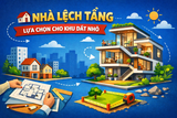 🏠 NHÀ LỆCH TẦNG – LỰA CHỌN CHO KHU ĐẤT NHỎ
