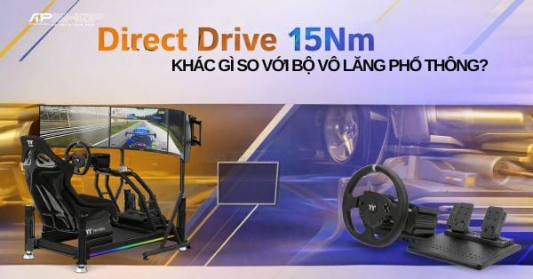 Direct Drive 15Nm khác gì so với bộ vô lăng phổ thông? Khi nào nên nâng cấp thật sự?