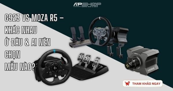 G923 vs MOZA R5 – Khác nhau ở đâu & ai nên chọn mẫu nào?