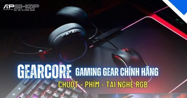 GEARCORE – Gaming Gear Chính Hãng