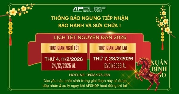APSHOP THÔNG BÁO NGƯNG TIẾP NHẬN BẢO HÀNH VÀ SỮA CHỮA XUÂN BÍNH NGỌ 2026!