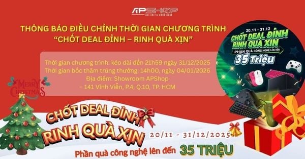 THÔNG BÁO ĐIỀU CHỈNH THỜI GIAN CHƯƠNG TRÌNH “CHỐT DEAL ĐỈNH – RINH QUÀ XỊN”