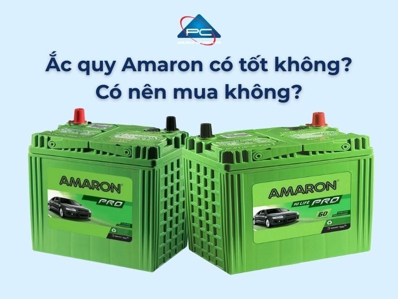 Ắc quy Amaron có tốt không? Có nên mua không?