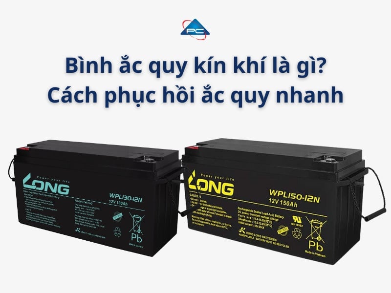 Bình ắc quy kín khí là gì? Cách phục hồi ắc quy nhanh gọn