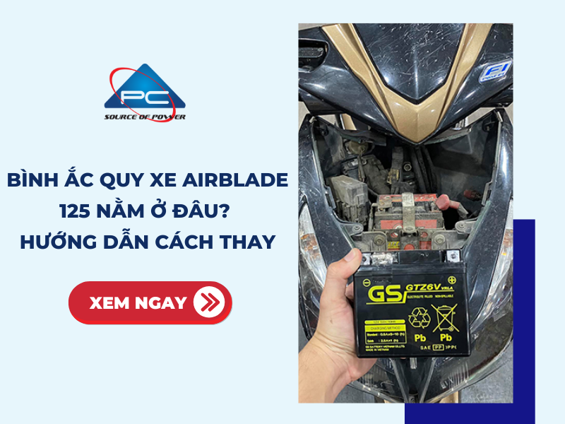 Bình ắc quy xe Airblade 125 nằm ở đâu? Hướng dẫn cách thay