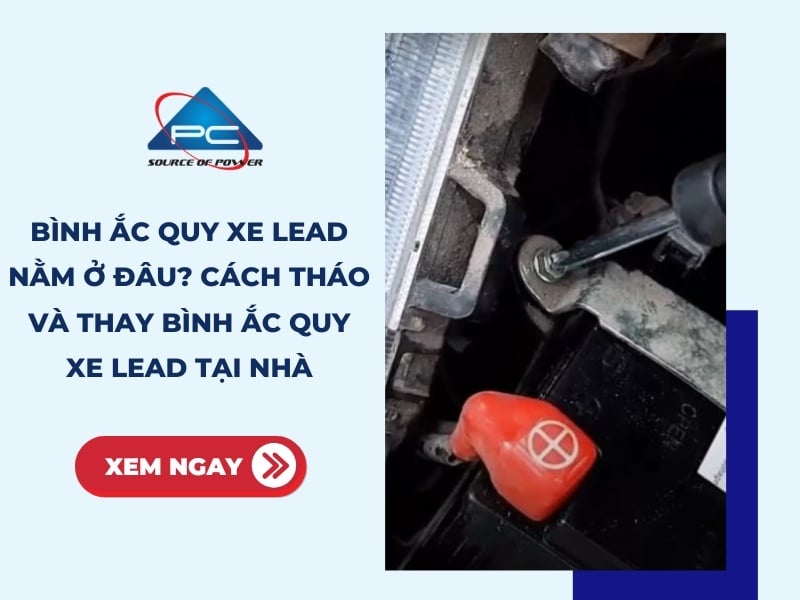 Bình ắc quy xe Lead nằm ở đâu? Cách tháo và thay bình ắc quy xe Lead tại nhà