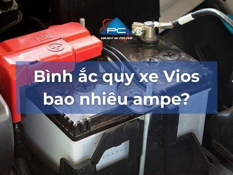 Bình ắc quy xe Vios bao nhiêu ampe? Gợi ý 3 dòng ắc quy tốt nhất