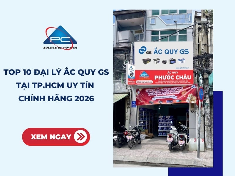 Top 10 đại lý ắc quy GS tại TP.HCM uy tín, chính hãng 2026