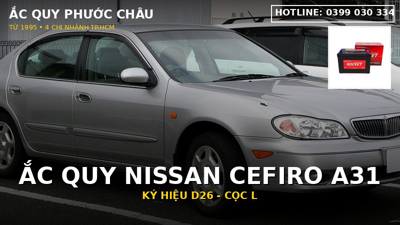 Xe Nissan Cefiro A31 dùng bình ắc quy gì? Mã 80D26L, giá thay 2026