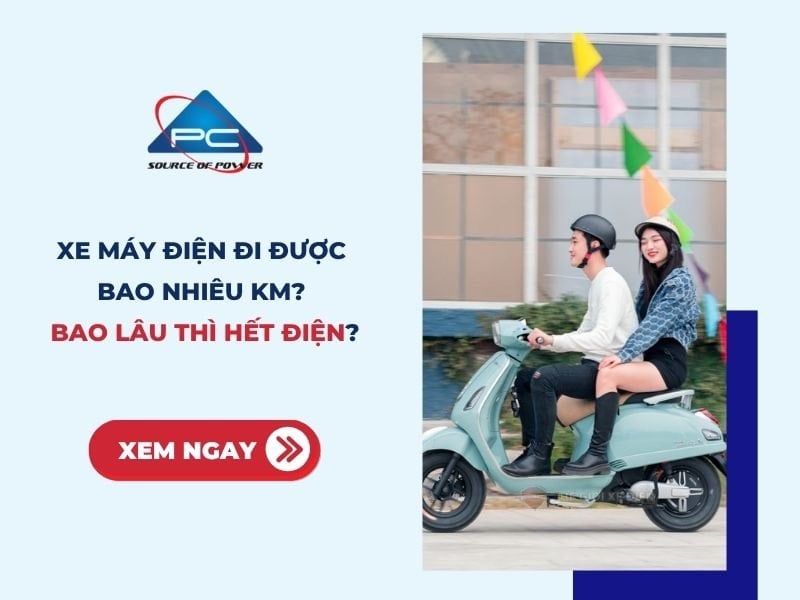 Xe máy điện đi được bao nhiêu km? Bao lâu thì hết điện?