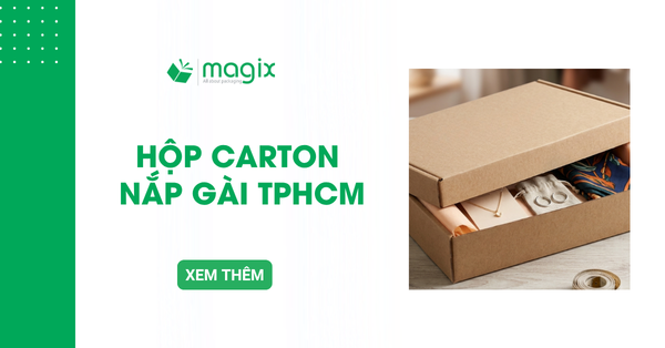 Hộp carton nắp gài TPHCM: Cách chọn đúng loại cho nhu cầu đóng hàng