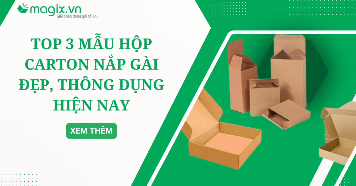 Top 3 Mẫu hộp carton nắp gài đẹp, thông dụng hiện nay