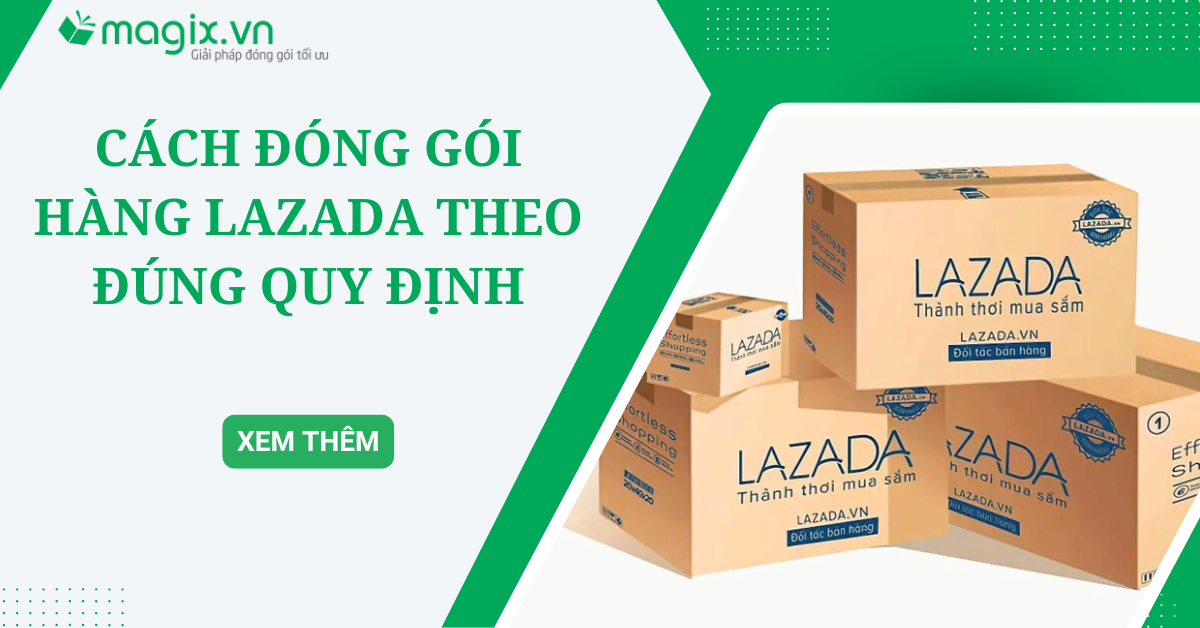 Cách đóng gói hàng Lazada theo đúng quy định