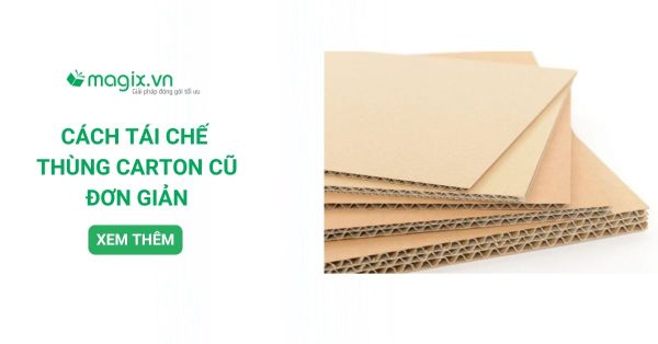 15+ Cách tái chế thùng carton cũ đơn giản, sáng tạo