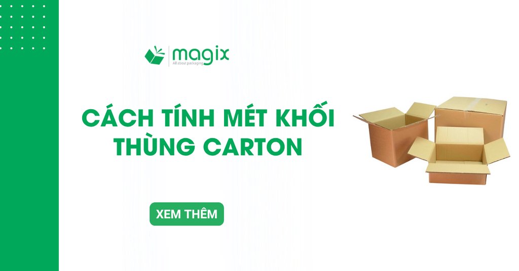 Cách tính mét khối (CBM) thùng carton đơn giản chính xác