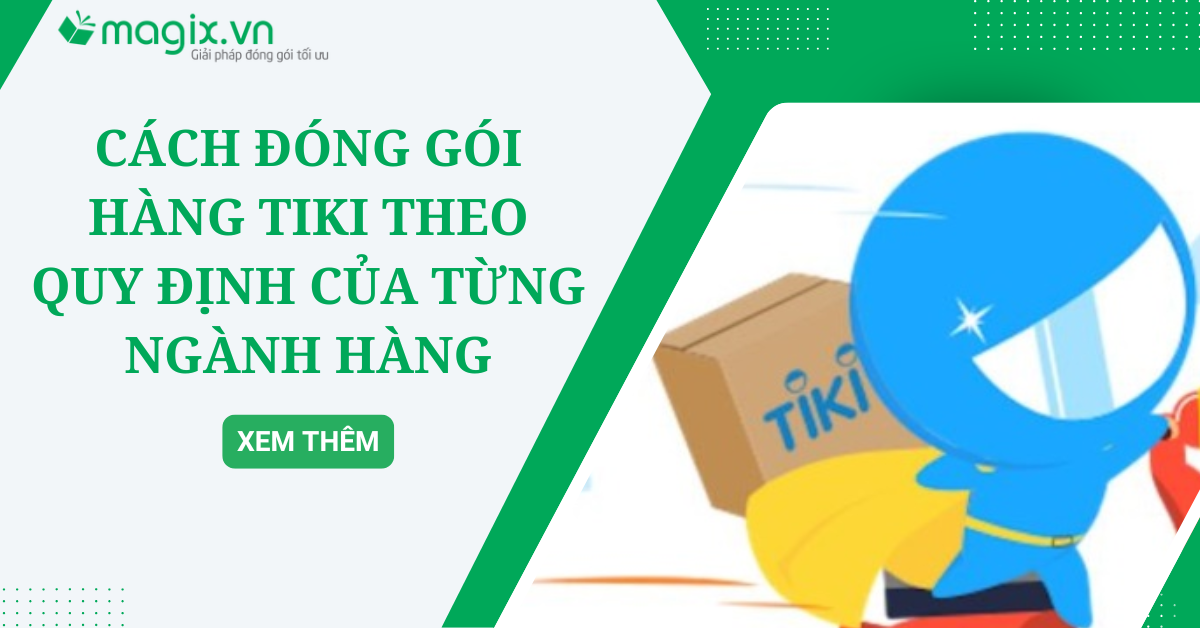 Cách đóng gói hàng Tiki theo quy định của từng ngành hàng