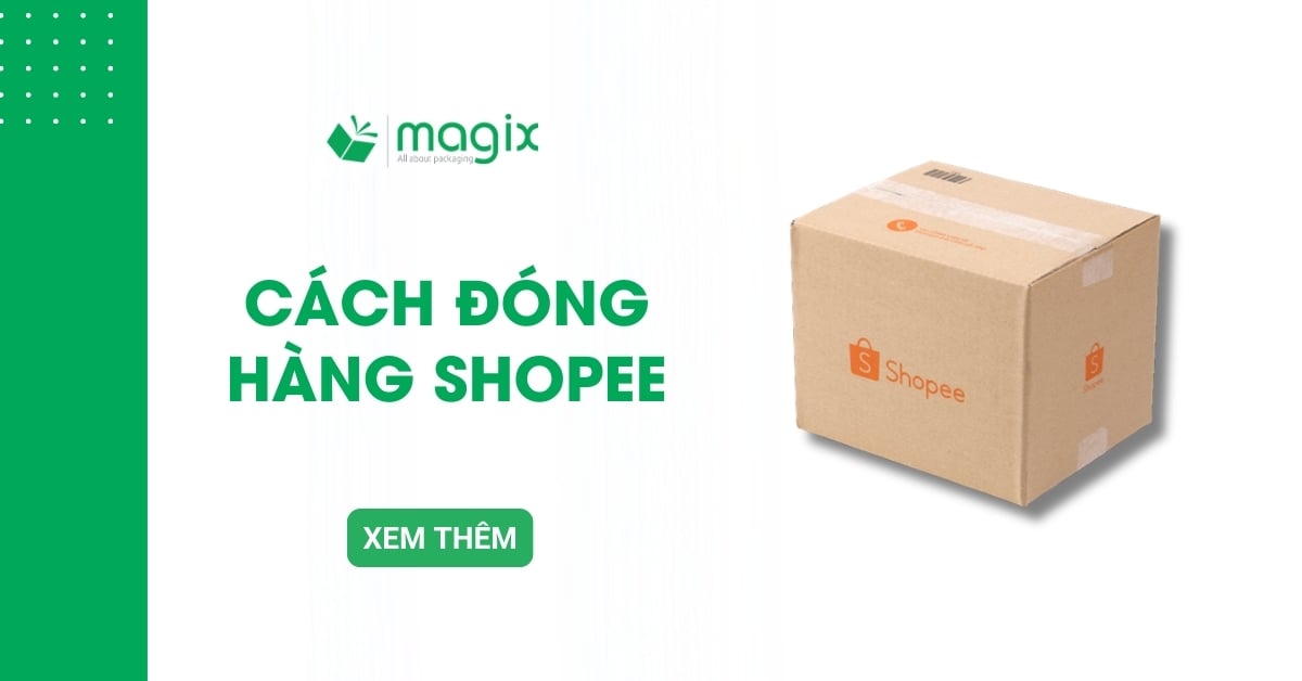 Hướng dẫn cách đóng hàng Shoppe an toàn, hiệu quả cho người mới