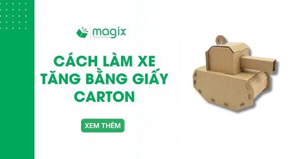 Hướng dẫn cách làm xe tăng bằng giấy carton chi tiết, dễ làm siêu đẹp