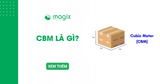 CBM là gì? Cách tính CBM trong vận chuyển hàng hóa đơn giản