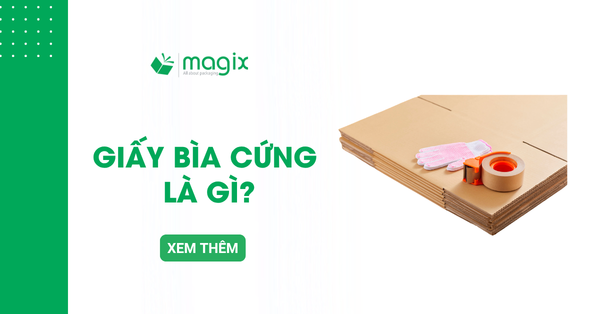 Giấy bìa cứng là gì? Ưu điểm, nhược điểm và lưu ý khi bán hàng online
