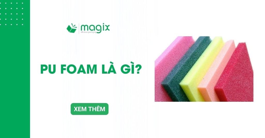 PU Foam là gì? Đặc điểm, đặc tính, ứng dụng trong công trình