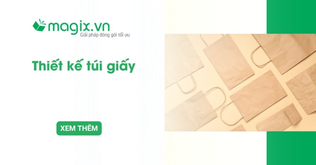Thiết kế túi giấy: Nâng tầm thương hiệu và tối ưu chi phí