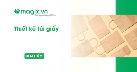 Thiết kế túi giấy: Nâng tầm thương hiệu và tối ưu chi phí