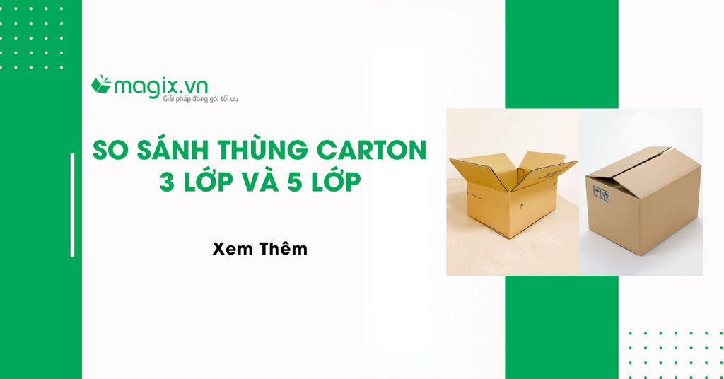 So sánh thùng carton 3 lớp và 5 lớp: Nên chọn loại nào phù hợp?