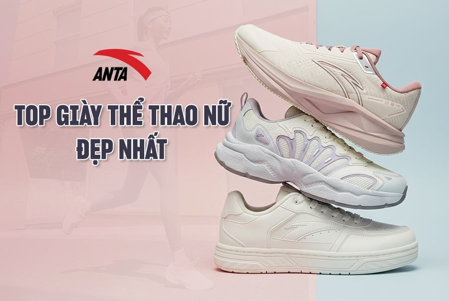 Top 3 Giày Thể Thao Nữ Anta Đẹp, Dễ Phối, Đi Học, Đi Làm Đều Chuẩn