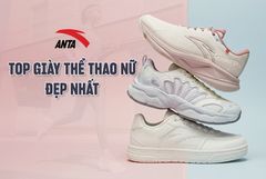 Top 3 Giày Thể Thao Nữ Anta Đẹp, Dễ Phối, Đi Học, Đi Làm Đều Chuẩn