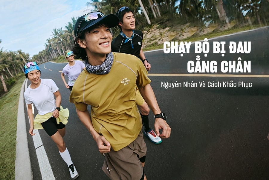 Cách Khắc Phục Đau Cẳng Chân Khi Chạy Bộ Chuẩn Khoa Học Từ ANTA
