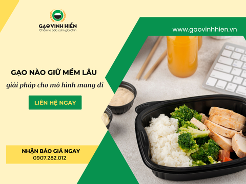 GẠO NÀO GIỮ MỀM LÂU CHO CƠM HỘP? GIẢI PHÁP VẬN HÀNH HORECA MANG ĐI