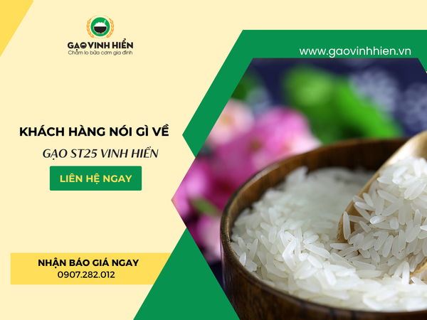 KHÁCH HÀNG NÓI GÌ VỀ GẠO ST25 VINH HIỂN? PHẢN HỒI THỰC TẾ SAU NHIỀU MUA