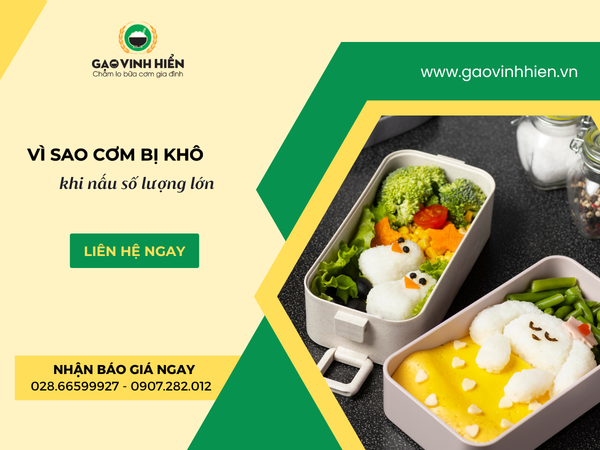 Vì sao cơm bị khô khi nấu số lượng lớn? 7 nguyên nhân bếp ăn công nghiệp thường gặp