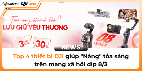 top-4-thiet-bi-dji-giup-nang-toa-sang-tren-mang-xa-hoi-dip-8-3