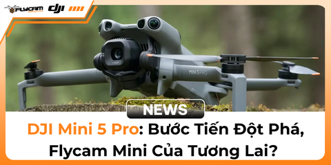 dji-mini-5-pro-buoc-tien-dot-pha-flycam-mini-cua-tuong-lai