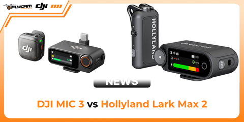 dji-mic-3-va-hollyland-lark-max-2-lua-chon-micro-khong-day-toi-uu-cho-nhiep-anh-va-quay-phim