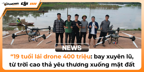 19-tuoi-lai-drone-400-trieu-canh-tay-cuu-tro-bay-xuyen-lu-tu-troi-cao-tha-yeu-thuong-xuong-mat-dat