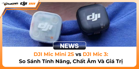 dji-mic-mini-2s-vs-dji-mic-3-nen-chon-micro-nao-cho-ghi-am-chuyen-nghiep