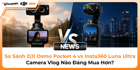 so-sanh-dji-osmo-pocket-4-vs-insta360-luna-ultra-camera-vlog-nao-dang-mua-hon