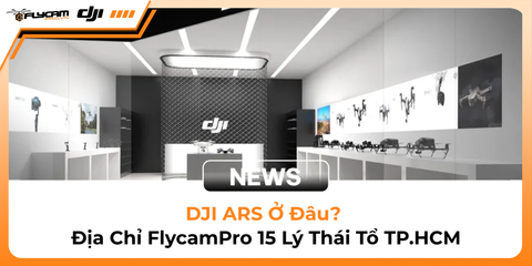 dji-ars-o-dau-dia-chi-flycampro-15-ly-thai-to-tp-hcm