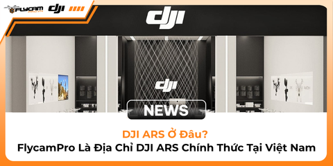 dji-ars-o-dau-flycampro-la-dia-chi-dji-ars-chinh-thuc-tai-viet-nam