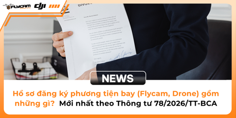 ho-so-dang-ky-phuong-tien-bay-flycam-drone-gom-nhung-gi-moi-nhat-theo-thong-tu-78-2026-tt-bca