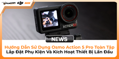huong-dan-su-dung-osmo-action-5-pro-toan-tap-lap-dat-phu-kien-va-kich-hoat-thiet-bi-lan-dau