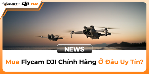 mua-flycam-dji-chinh-hang-o-dau-uy-tin