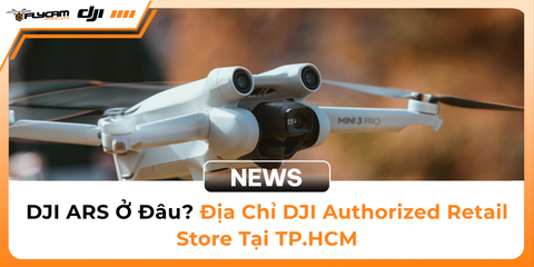 dji-ars-o-dau-dia-chi-dji-authorized-retail-store-tai-tp-hcm