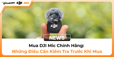 mua-dji-mic-chinh-hang-nhung-dieu-can-kiem-tra-truoc-khi-mua