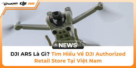 dji-ars-la-gi-tim-hieu-ve-dji-authorized-retail-store-tai-viet-nam