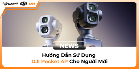 huong-dan-su-dung-dji-osmo-pocket-4p-cho-nguoi-moi