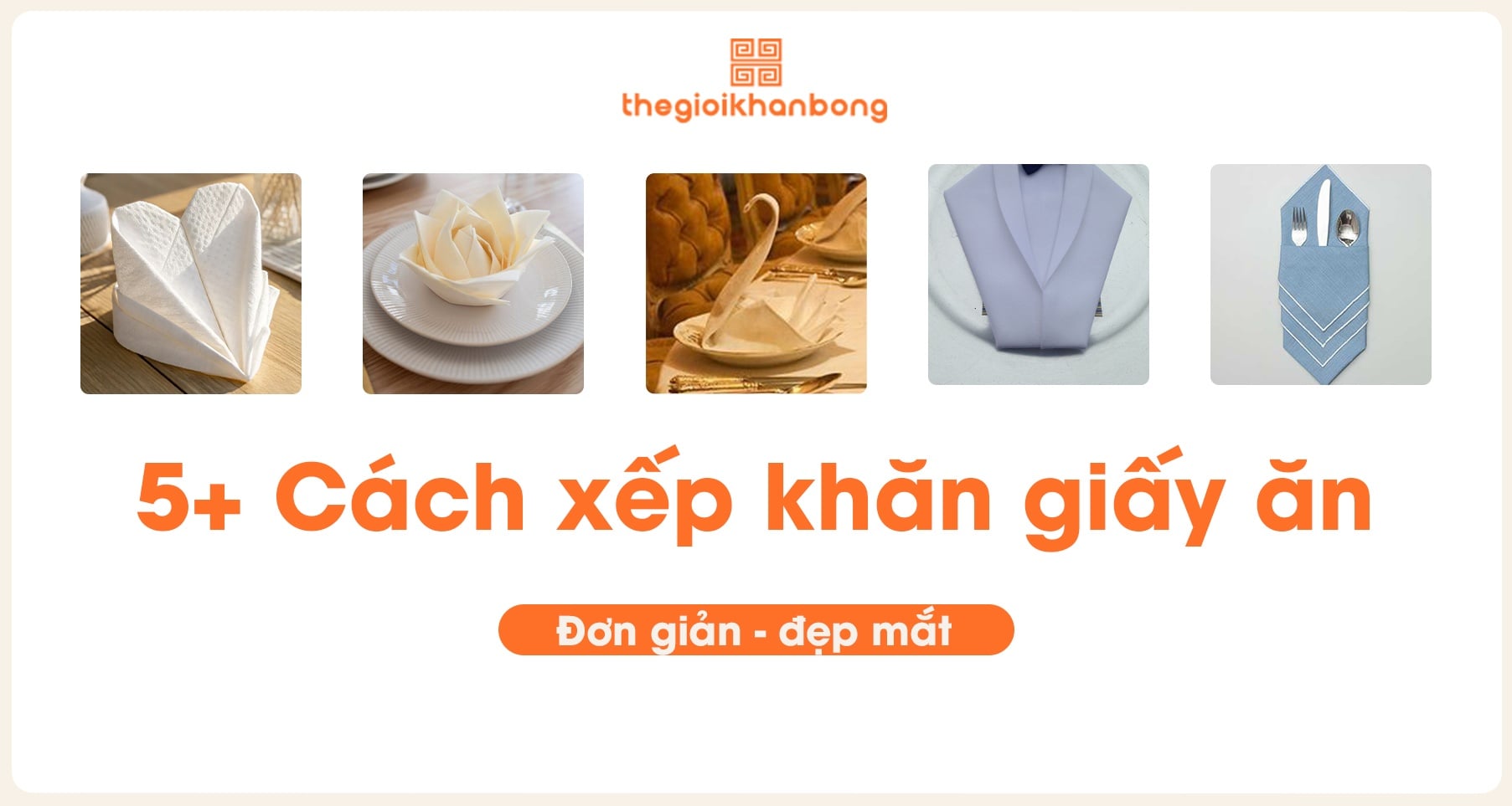 5+ Cách xếp khăn giấy ăn đơn giản, đẹp mắt